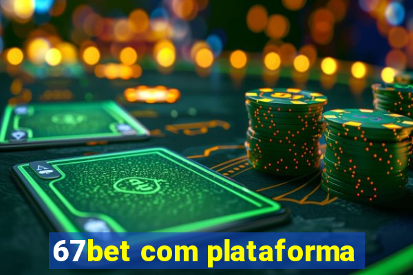 67bet com plataforma